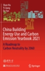 China Building Energy Use and Carbon Emission Yearbook 2021 : A Roadmap to  Carbon Neutrality by 2060 - Book
