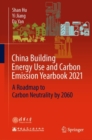 China Building Energy Use and Carbon Emission Yearbook 2021 : A Roadmap to  Carbon Neutrality by 2060 - eBook