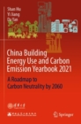 China Building Energy Use and Carbon Emission Yearbook 2021 : A Roadmap to  Carbon Neutrality by 2060 - Book