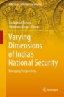 Varying Dimensions of India’s National Security : Emerging Perspectives - Book