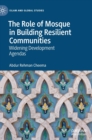 The Role of Mosque in Building Resilient Communities : Widening Development Agendas - Book