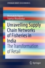Unravelling Supply Chain Networks of Fisheries in India : The Transformation of Retail - eBook