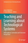 Teaching and Learning about Technological Systems : Philosophical, Curriculum and Classroom Perspectives - eBook