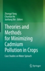 Theories and Methods for Minimizing Cadmium Pollution in Crops : Case Studies on Water Spinach - Book