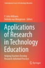 Applications of Research in Technology Education : Helping Teachers Develop Research-Informed Practice - Book