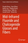 Mid-Infrared Fluoride and Chalcogenide Glasses and Fibers - Book