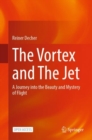 The Vortex and The Jet : A Journey into the Beauty and Mystery of Flight - eBook