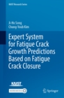 Expert System for Fatigue Crack Growth Predictions Based on Fatigue Crack Closure - eBook