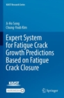 Expert System for Fatigue Crack Growth Predictions Based on Fatigue Crack Closure - Book