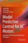 Model Predictive Control for AC Motors : Robustness and Accuracy Improvement Techniques - Book