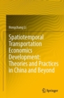 Spatiotemporal Transportation Economics Development: Theories and Practices in China and Beyond - Book