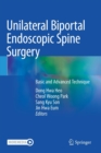 Unilateral Biportal Endoscopic Spine Surgery : Basic and Advanced Technique - Book