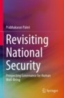 Revisiting National Security : Prospecting Governance for Human Well-Being - Book