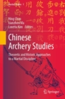 Chinese Archery Studies : Theoretic and Historic Approaches to a Martial Discipline - Book