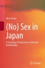 (No) Sex in Japan : A Sociology of Sexlessness in Intimate Relationships - eBook