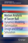 Motion Analysis of Soccer Ball : Dynamics Modeling, Optimization Design and Virtual Simulation - eBook