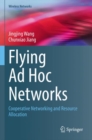 Flying Ad Hoc Networks : Cooperative Networking and Resource Allocation - Book