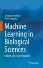Machine Learning in Biological Sciences : Updates and Future Prospects - eBook