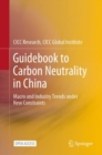 Guidebook to Carbon Neutrality in China : Macro and Industry Trends under New Constraints - Book