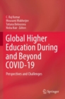 Global Higher Education During and Beyond COVID-19 : Perspectives and Challenges - Book