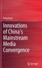 Innovations of China’s Mainstream Media Convergence - Book