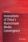 Innovations of China's Mainstream Media Convergence - eBook