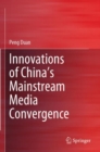 Innovations of China's Mainstream Media Convergence - Book