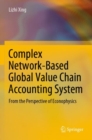 Complex Network-Based Global Value Chain Accounting System : From the Perspective of Econophysics - Book