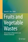 Fruits and Vegetable Wastes : Valorization to Bioproducts and Platform Chemicals - eBook