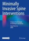 Minimally Invasive Spine Interventions : A State of the Art Guide to Techniques and Devices - Book