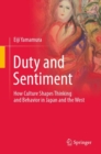 Duty and Sentiment : How Culture Shapes Thinking and Behavior in Japan and the West - Book