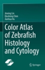 Color Atlas of Zebrafish Histology and Cytology - Book
