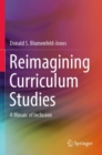 Reimagining Curriculum Studies : A Mosaic of Inclusion - Book