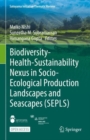 Biodiversity-Health-Sustainability Nexus in Socio-Ecological Production Landscapes and Seascapes (SEPLS) - Book