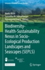 Biodiversity-Health-Sustainability Nexus in Socio-Ecological Production Landscapes and Seascapes (SEPLS) - eBook