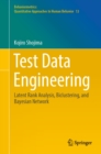 Test Data Engineering : Latent Rank Analysis, Biclustering, and Bayesian Network - eBook