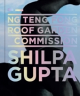 Shilpa Gupta: Ng Teng Fong Roof Garden Commission Series - Book