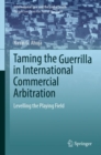 Taming the Guerrilla in International Commercial Arbitration : Levelling the Playing Field - Book