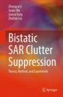 Bistatic SAR Clutter Suppression : Theory, Method, and Experiment - Book