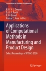 Applications of Computational Methods in Manufacturing and Product Design : Select Proceedings of IPDIMS 2020 - eBook
