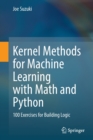 Kernel Methods for Machine Learning with Math and Python : 100 Exercises for Building Logic - Book