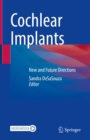 Cochlear Implants : New and Future Directions - eBook