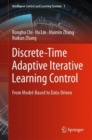 Discrete-Time Adaptive Iterative Learning Control : From Model-Based to Data-Driven - eBook
