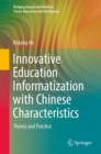 Innovative Education Informatization with Chinese Characteristics : Theory and Practice - Book