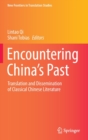Encountering China’s Past : Translation and Dissemination of Classical Chinese Literature - Book