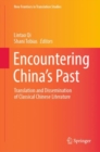 Encountering China's Past : Translation and Dissemination of Classical Chinese Literature - eBook