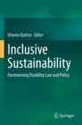 Inclusive Sustainability : Harmonising Disability Law and Policy - Book