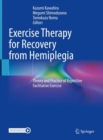 Exercise Therapy for Recovery from Hemiplegia : Theory and Practice of Repetitive Facilitative Exercise - eBook