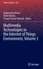 Multimedia Technologies in the Internet of Things Environment, Volume 3 - Book
