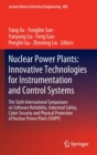 Nuclear Power Plants: Innovative Technologies for Instrumentation and Control Systems : The Sixth International Symposium on Software Reliability, Industrial Safety, Cyber Security and Physical Protec - Book